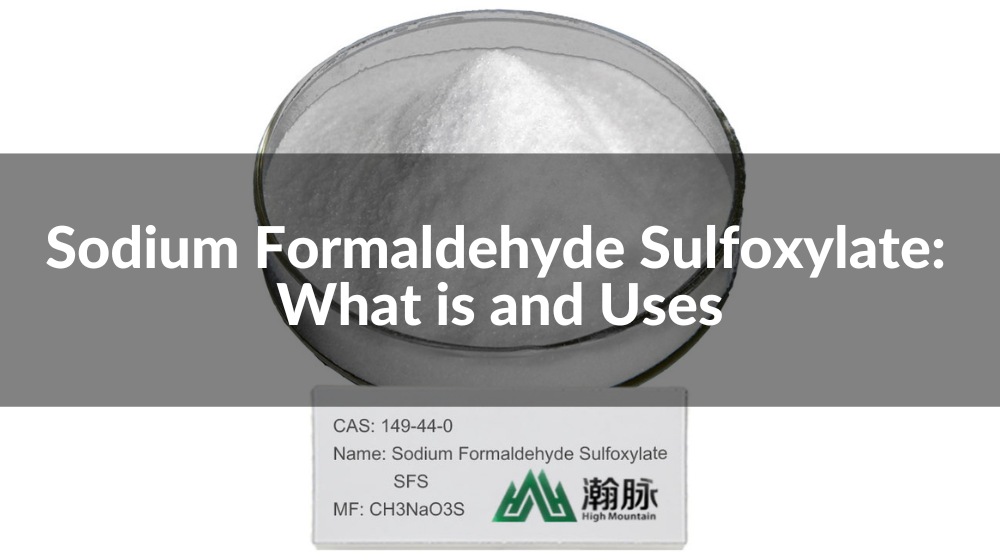 Sodium Formaldehyde Sulfoxylate: What is and Uses