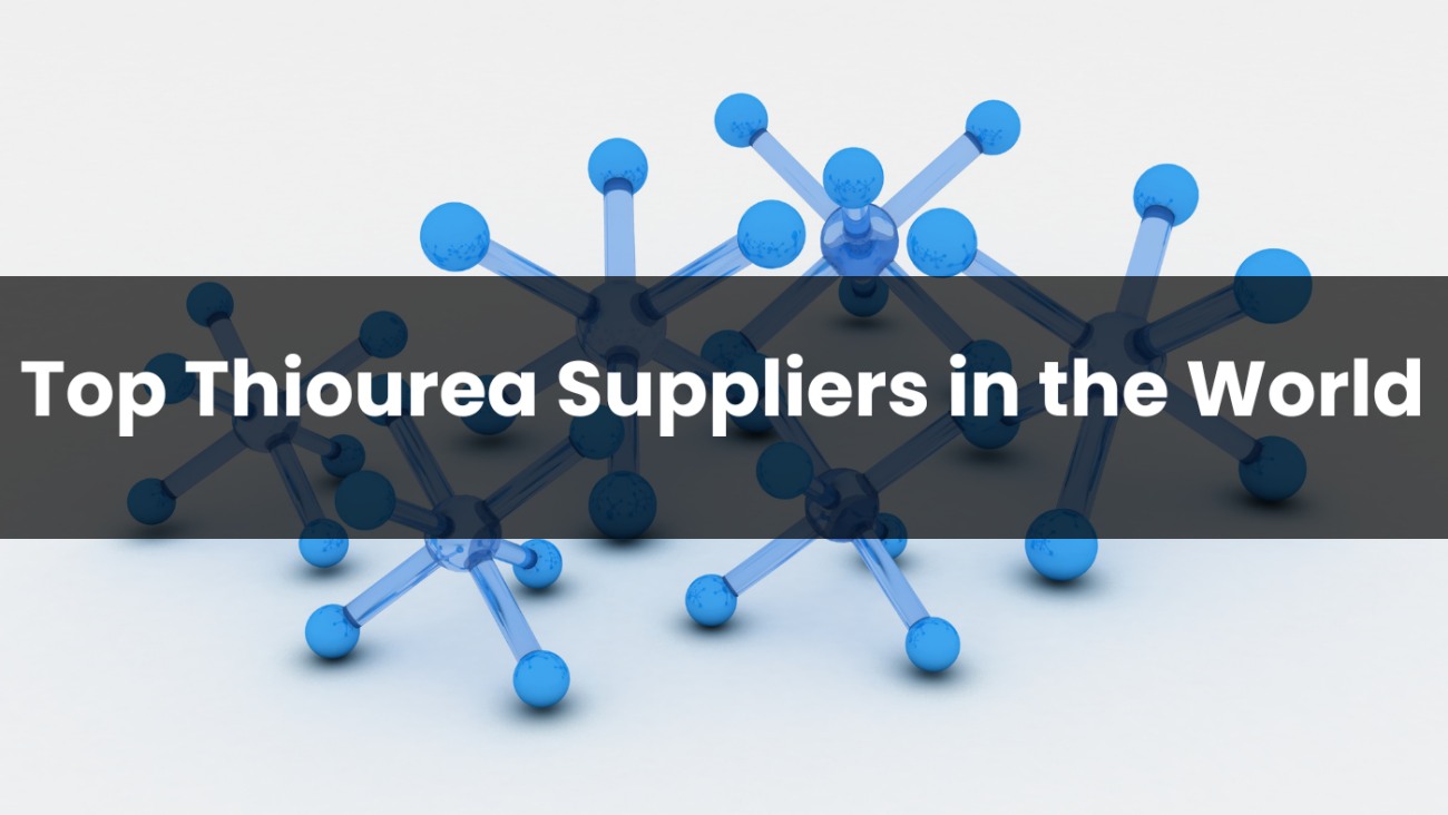  Top 10 Thiourea Suppliers in the World 2024