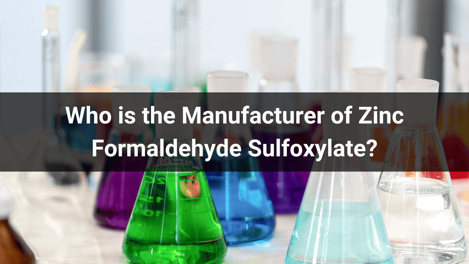 Who is the Manufacturer of Zinc Formaldehyde Sulfoxylate?