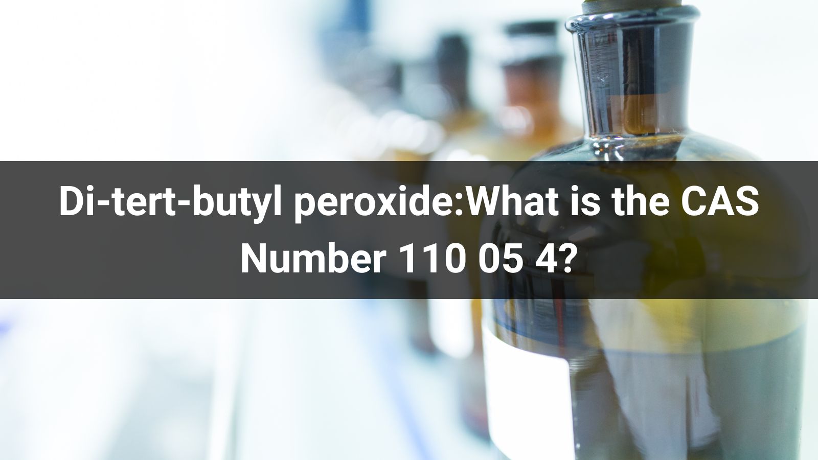 Di-tert-butyl peroxide:What is the CAS Number 110 05 4?