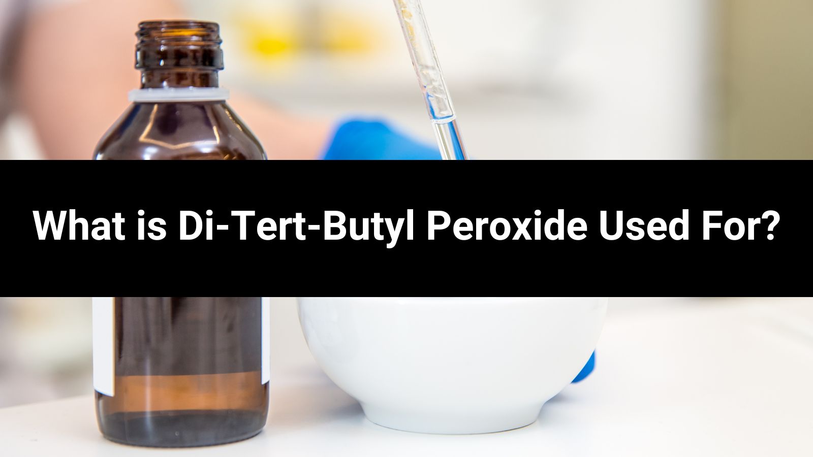 What is Di-Tert-Butyl Peroxide Used For?